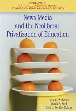 Book - News Media and teh Neoliberal Privatization of Education_Zane-Wubbena